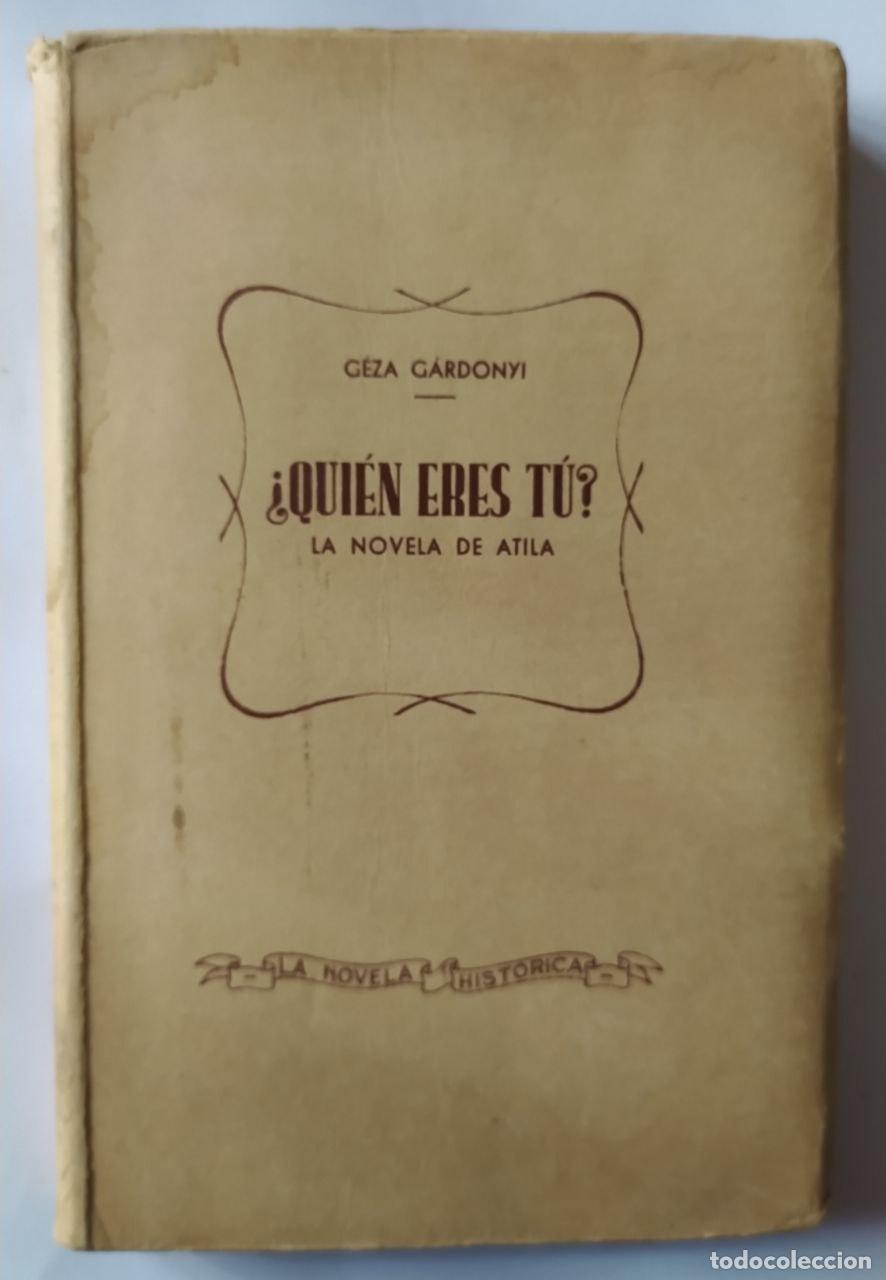 Libros: &iquest;Qui&eacute;n eres t&uacute;? La novela de Atila. - Gardonyi, Geza. - Foto 1