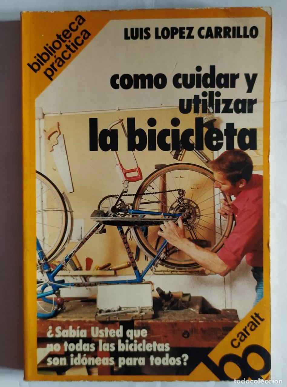 Libros: C&oacute;mo cuidar y utilizar la bicicleta - L&oacute;pez Carrillo, Luis - Foto 1