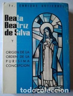 Libros: Vida de la Beata Beatriz de Silva y or&iacute;genes de la Orden de la Inmaculada Concepci&oacute;n. - Gutierrez, E - Foto 1