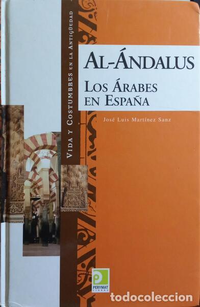 B&uuml;cher: MART&Iacute;NEZ SANZ. (Jos&eacute; Luis) - VIDA Y COSTUMBRES EN AL-&Aacute;NDALUS, LOS &Aacute;RABES EN ESPA&Ntilde;A.
