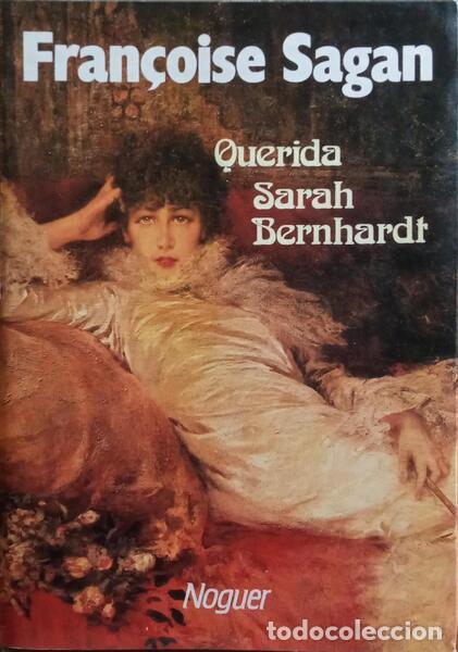 Libros: SAGAN. (Fran&ccedil;oise) - QUERIDA SARAH BERNHARDT. - Foto 1