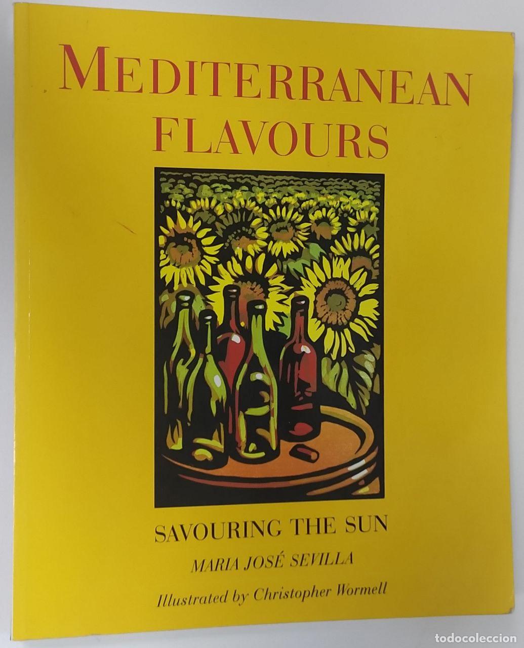 Libri di seconda mano: Mediterranean Flavours, Savouring the sun - Mar&iacute;a Jos&eacute; Sevilla