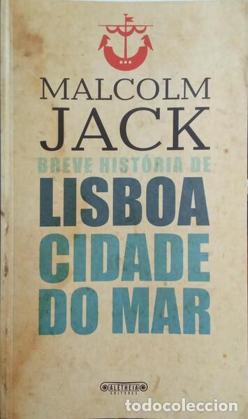 Libros: JACK. (Malcolm) - BREVE HIST&Oacute;RIA DE LISBOA CIDADE DO MAR. - Foto 1