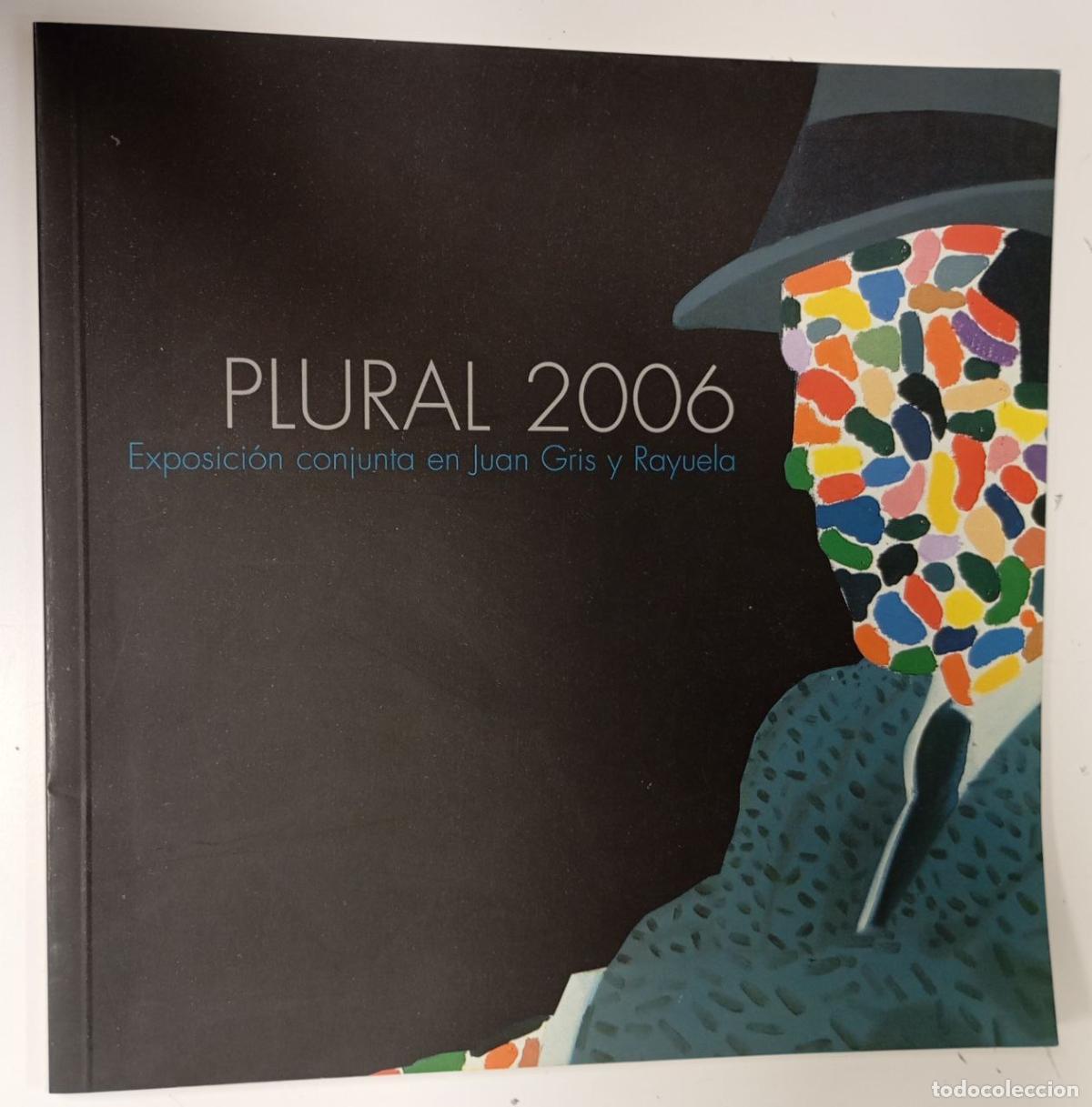 Libros: Plural 2006. Exposici&oacute;n conjunta en Juan Gris y Rayuela. - VVAA - Foto 1