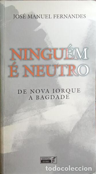 Libros: FERNANDES. (Jos&eacute; Manuel) - NINGU&Eacute;M &Eacute; NEUTRO. - Foto 1