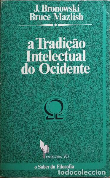 Libros: BRONOWSKI. (J.) e Bruce Mazlish. - A TRADI&Ccedil;&Atilde;O INTELECTUAL DO OCIDENTE. [ED. 1983] - Foto 1
