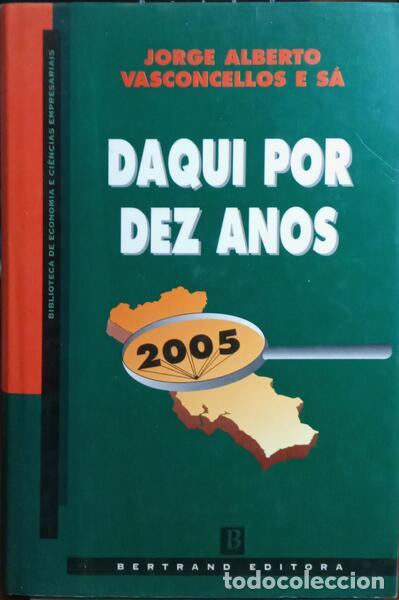 Libros: VASCONCELOS E S&Aacute;. (Jorge Alberto) - DAQUI POR DEZ ANOS. - Foto 1