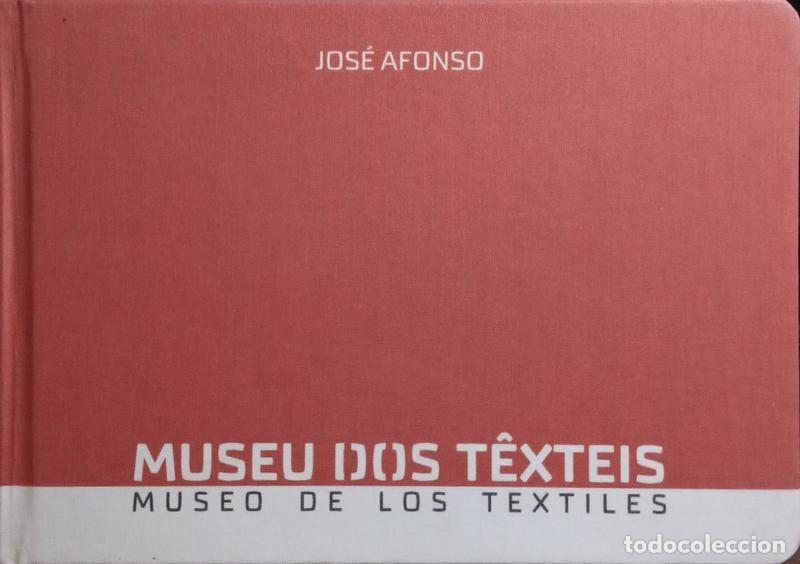 Libros: AFONSO. (Jos&eacute;) - MUSEU DOS TEXTEIS. MUSEO DE LOS TEXTILES. - Foto 1