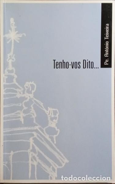 Libros: TEIXEIRA. (Padre Ant&oacute;nio) - TENHO-VOS DITO... - Foto 1
