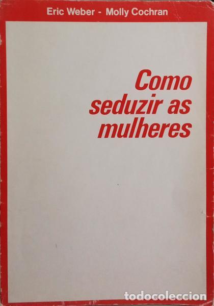Libros: WEBER. (Eric) e Molly Cochran. - COMO SEDUZIR AS MULHERES. - Foto 1