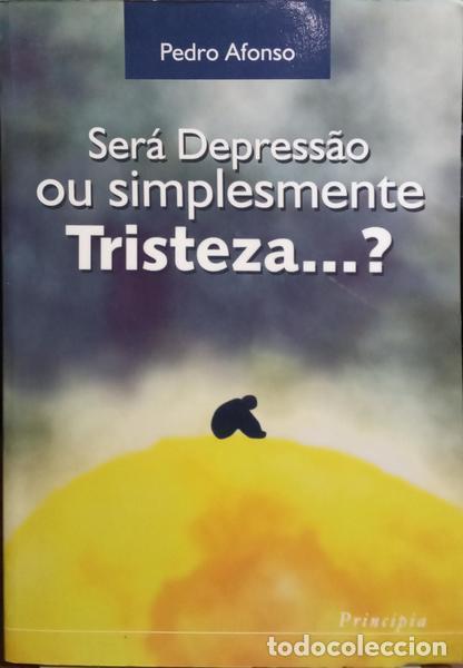 Libros: AFONSO. (Pedro) - SER&Aacute; DEPRESS&Atilde;O OU SIMPLESMENTE TRISTEZA...? - Foto 1