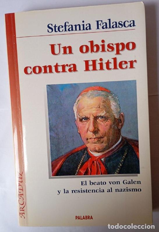 Libros: Un obispo contra Hitler : el beato Von Galen y la resistencia al nazismo - Falasca, Stefania / Esqui