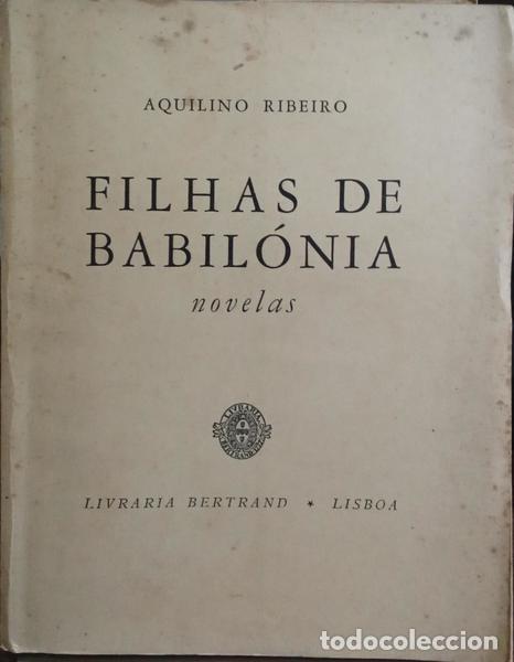 Libros: RIBEIRO. (Aquilino) - FILHAS DE BABIL&Oacute;NIA. [DEDICAT&Oacute;RIA] - Foto 1