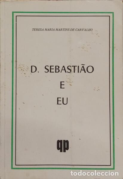 Libros: MARTINS DE CARVALHO. (Teresa Maria) - D. SEBASTI&Atilde;O E EU. - Foto 1