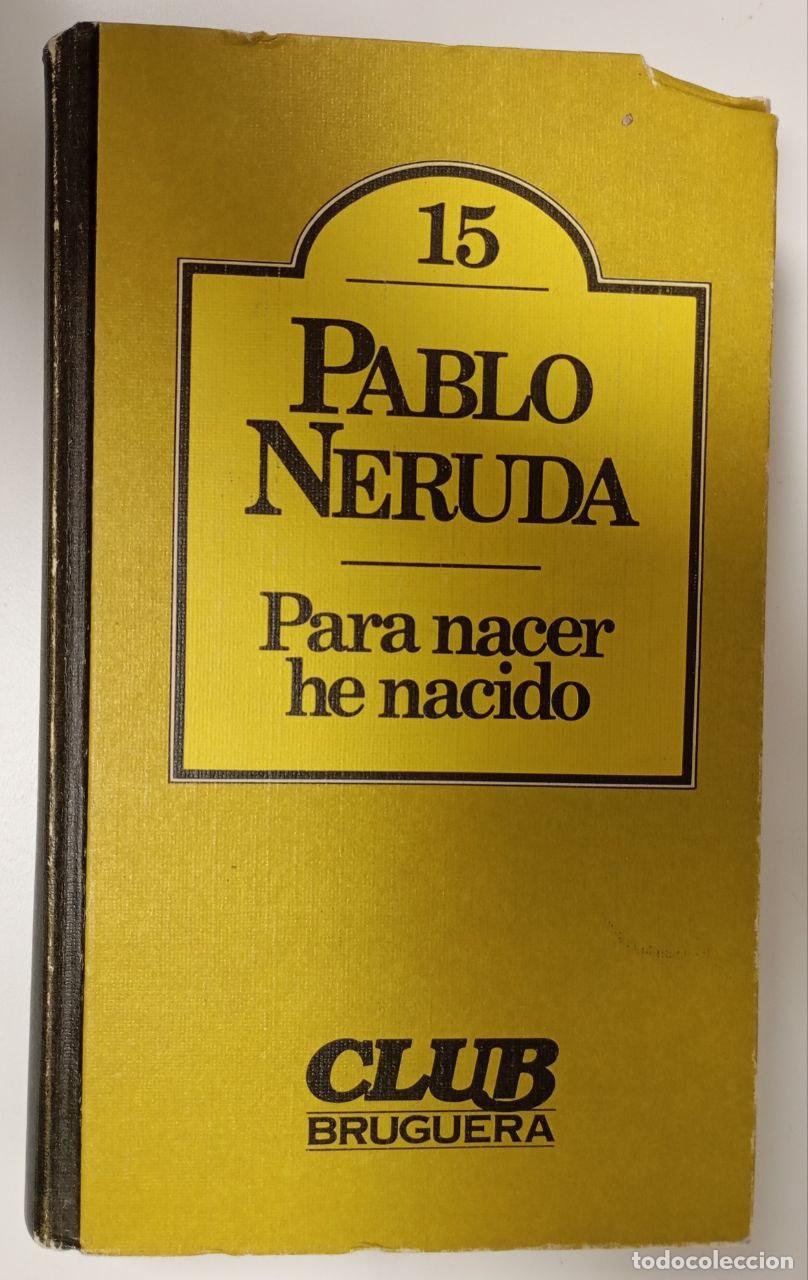 Libros: Para nacer he nacido - Neruda, Pablo (1904-1973) - Foto 1