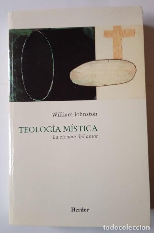 Libros: Teolog&iacute;a m&iacute;stica : la ciencia del amor - Johnston, William (1924-2010) - Foto 1