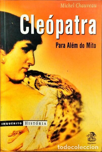 Libros: CHAUVEAU. (Michel) - CLE&Oacute;PATRA, PARA AL&Eacute;M DO MITO. - Foto 1