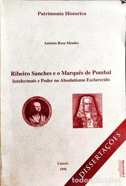 Libros: MENDES. (Ant&oacute;nio Rosa) - RIBEIRO SANCHES E O MARQU&Ecirc;S DE POMBAL: INTELECTUAIS E PODER NO ABSOLUTISMO - Foto 1