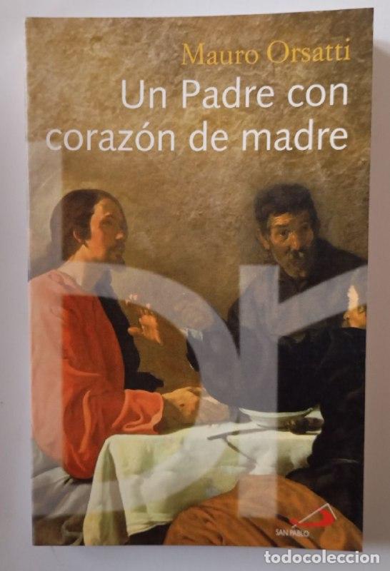 Libri di seconda mano: Un padre con coraz&oacute;n de madre - Orsatti, Mauro / Guti&eacute;rrez Carreras, Rosario . tr.