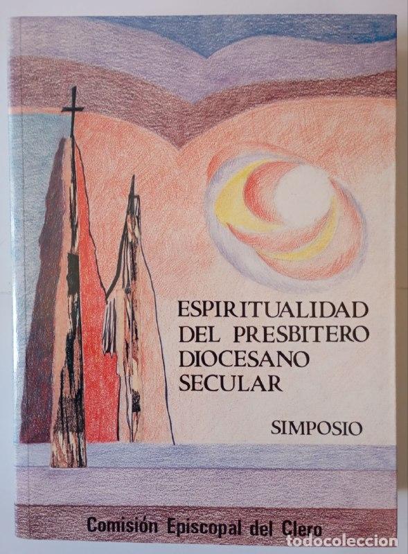 Libros: Espiritualidad del presb&iacute;tero diocesano secular. Simposio - Comisi&oacute;n Episcopal del Clero - Foto 1
