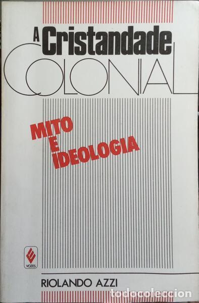 Libros: AZZI. (Riolando) - A CRISTANDANDE COLONIAL: MITO E IDEOLOGIA. - Foto 1