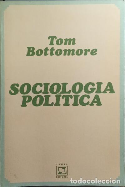 Libros: BOTTOMORE. (Tom) - SOCIOLOGIA POL&Iacute;TICA.