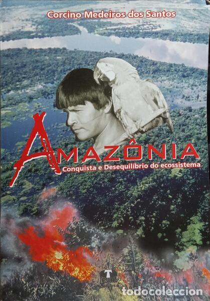Libri di seconda mano: MEDEIROS DOS SANTOS. (Corcino) - AMAZ&Ocirc;NIA: CONQUISTA E DESEQUIL&Iacute;BRIO DO ECOSSISTEMA.