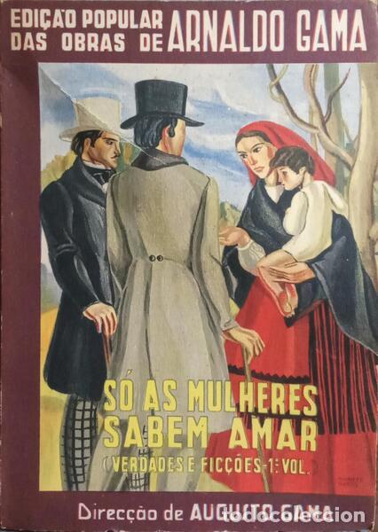 Libros: GAMA. (Arnaldo) - S&Oacute; AS MULHERES SABEM AMAR. [DEDICAT&Oacute;RIA] - Foto 1