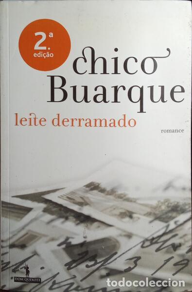Libros: BUARQUE. (Chico) - LEITE DERRAMADO. [2.&ordf; EDI&Ccedil;&Atilde;O] - Foto 1