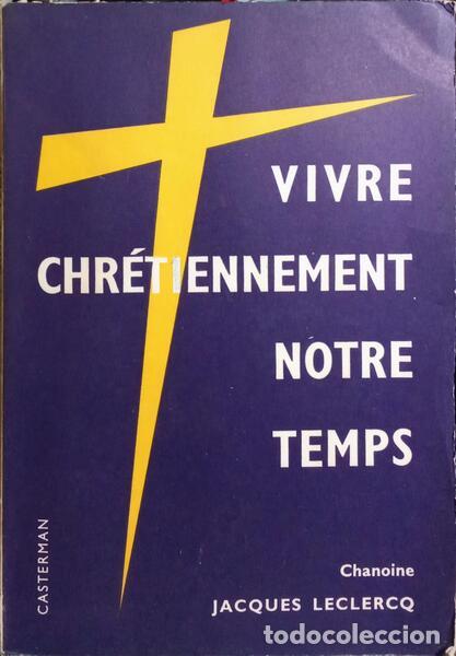 Libros: LECLERCQ. (Jacques) - VIVRE CHR&Eacute;TIENNEMENT NOTRE TEMPS. - Foto 1
