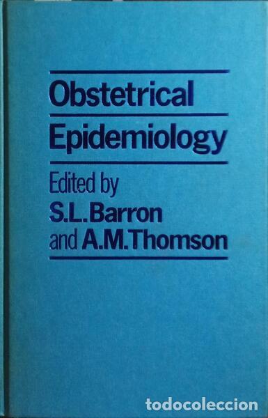 Libros: BARRON. (S. L.) e A. M. Thomson. - OBSTETRICAL EPIDEMIOLOGY. - Foto 1