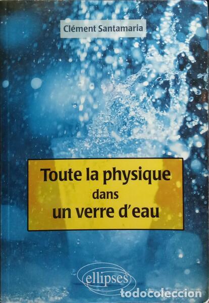 Libros: SANTAMARIA. (Cl&eacute;ment) - TOUTE LA PHYSIQUE DANS UN VERRE DEAU. - Foto 1