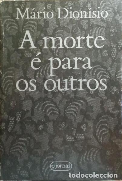 Libros: DION&Iacute;SIO. (M&aacute;rio) - A MORTE &Eacute; PARA OS OUTROS. [1.&ordf; EDI&Ccedil;&Atilde;O] - Foto 1