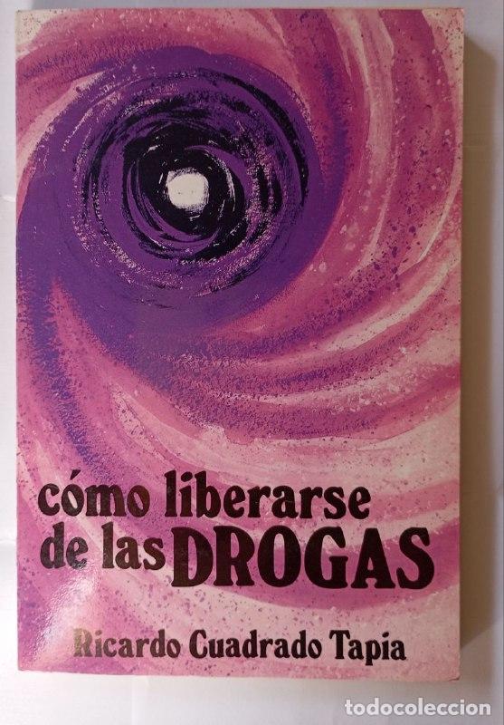 Libros: &iquest;C&oacute;mo liberarse de las drogas? - Cuadrado Tapia, Ricardo - Foto 1