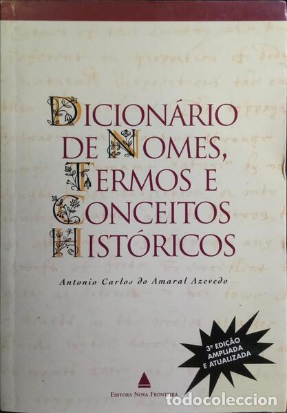 Libros: AMARAL AZEVEDO. (Antonio Carlos do) - DICION&Aacute;RIO DE NOMES, TERMOS E CONCEITOS HIST&Oacute;RICOS. [3.&ordf; EDI&Ccedil;&Atilde;