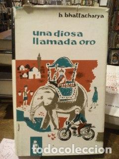 Libros: Una diosa llamada oro - Bhattacharya, B. - Foto 1