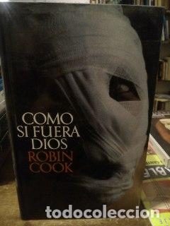 Libros: Como si fuera Dios - Cook, Robin (1940- ) Watson, Valeria . tr. - Foto 1