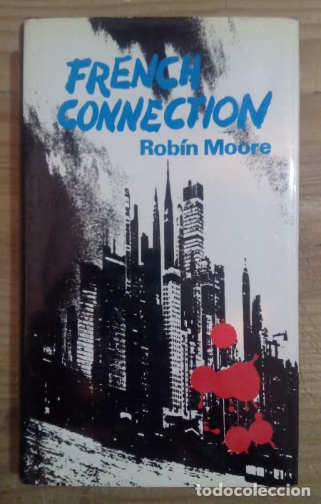 Libros: The french connection. Contra el imperio de la droga - Moore, Robin - Foto 1