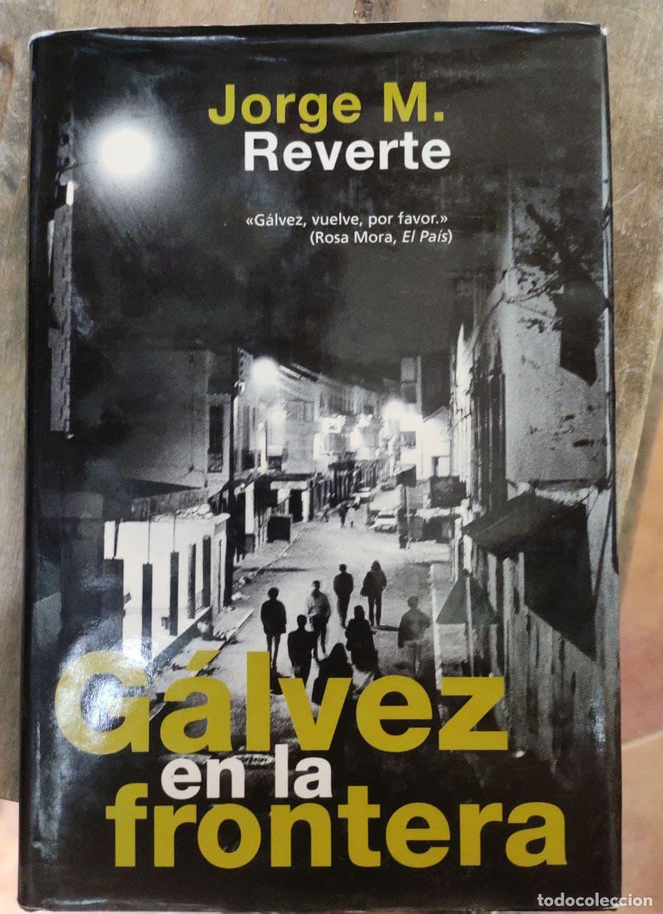 Libros: G&aacute;lvez en la frontera - Mart&iacute;nez Reverte, Jorge - Foto 1