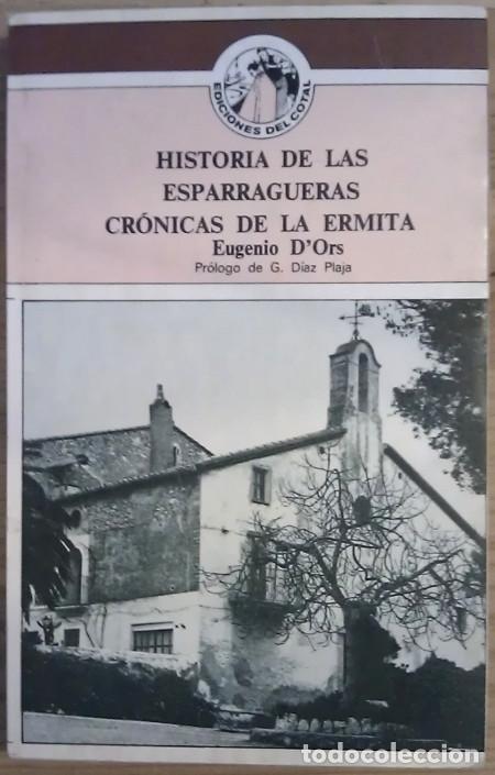 Libros: Cr&oacute;nicas de la ermita. Historia de las esparragueras - Ors, Eugenio d - Foto 1