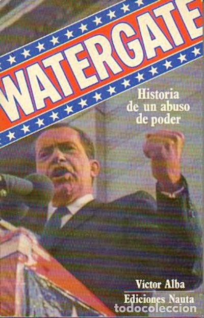Libros: Watergate. Historia de un abuso de poder - Alba, V&iacute;ctor - Foto 1