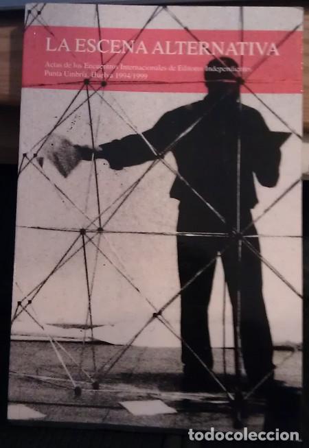 B&uuml;cher: La escena alternativa. Actas de los Encuentros Internacionales de Editores Independientes (1994-199