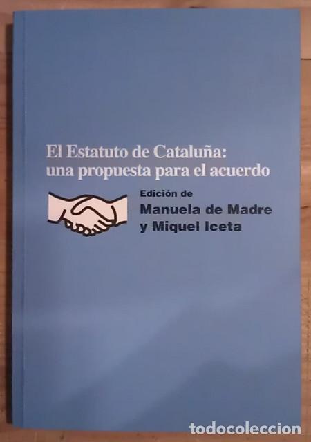 Libri di seconda mano: El Estatuto de Catalu&ntilde;a: una propuesta para el acuerdo - Madre, Manuel de / Iceta, Miquel (ed.)