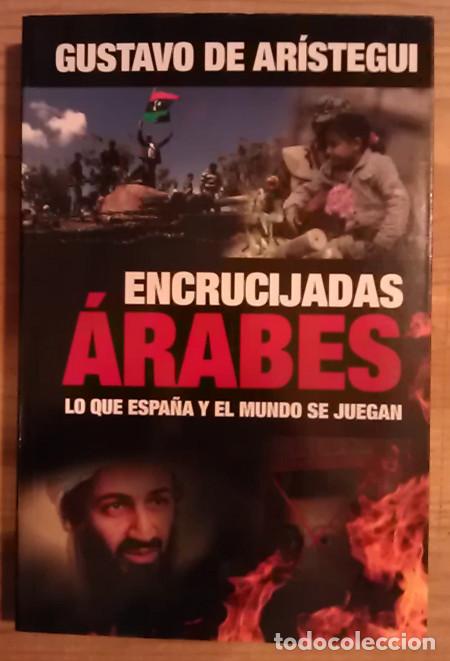 Libros: Encrucijadas &aacute;rabes. Lo que Espa&ntilde;a y el mundo se juegan - Ar&iacute;stegui y San Rom&aacute;n, Gustavo de