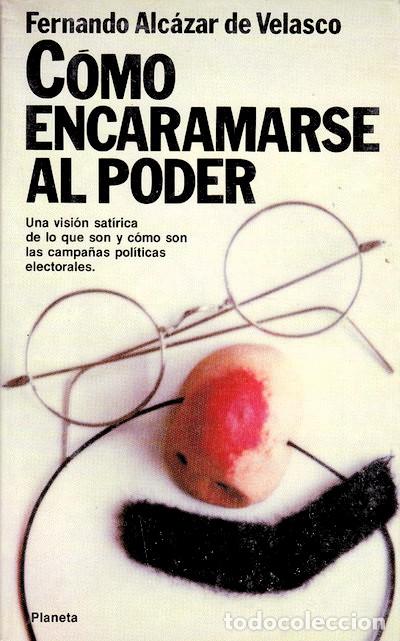 Libros: C&oacute;mo encaramarse al poder - Alc&aacute;zar de Velasco, Fernando - Foto 1
