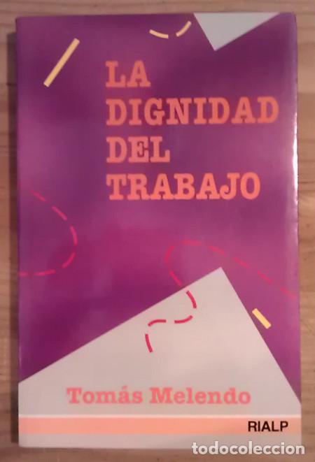 Libros: La dignidad del trabajo - Melendo Granados, Tom&aacute;s - Foto 1