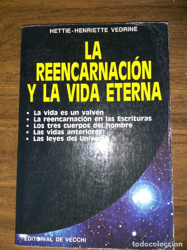 Libros: Reencarnaci&oacute;n y la vida eterna, la - Hettie, Henriette Vedrine - Foto 1