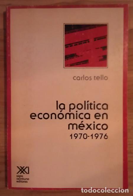 B&uuml;cher: La pol&iacute;tica econ&oacute;mica en M&eacute;xico - Tello, Carlos