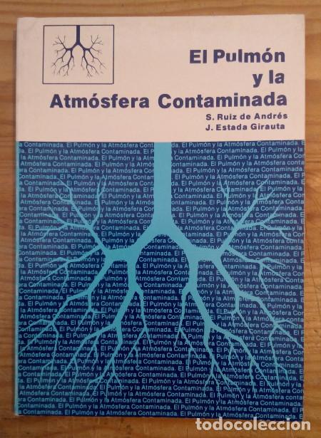 books: El pulm&oacute;n y la atm&oacute;sfera contaminada - Ruiz de Andr&eacute;s, Saturnino / Estada Girauta, J.