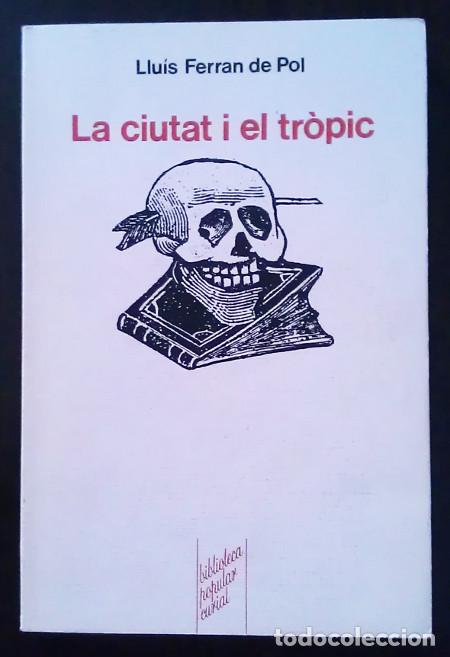 Libros: La ciutat i el tr&ograve;pic - Ferran de Pol, Llu&iacute;s - Foto 1
